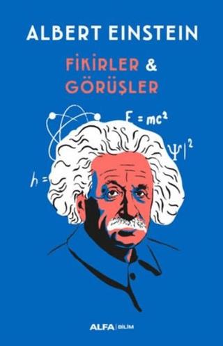 Fikirler Ve Görüşler - Albert Einstein | Alfa Yayınları - 978625449250