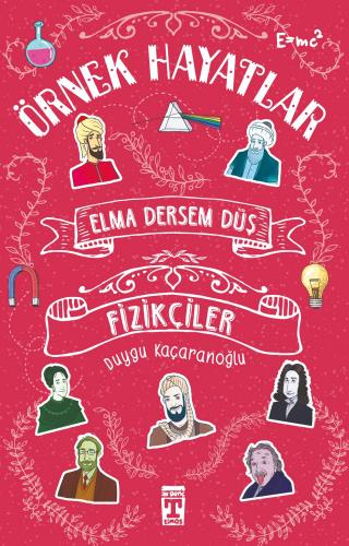 Fizikçiler - Elma Dersem Düş Örnek Hayatlar 5 - Duygu Kaçaranoğlu | İl