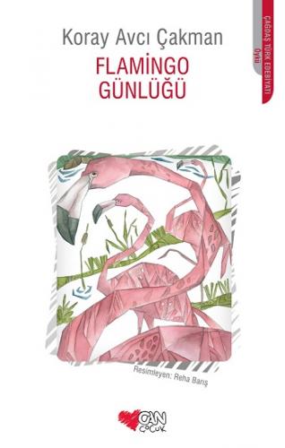 Flamingo Günlüğü - Koray Avcı Çakman | Can Çocuk - 9789750724923