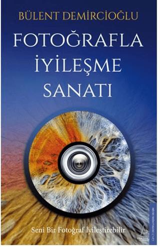 Fotoğrafla İyileşme Sanatı - Bülent Demircioğlu | Destek Yayınları - 9