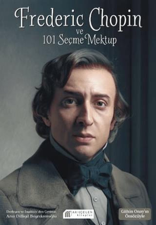 Frederic Chopin Ve 101 Seçme Mektup