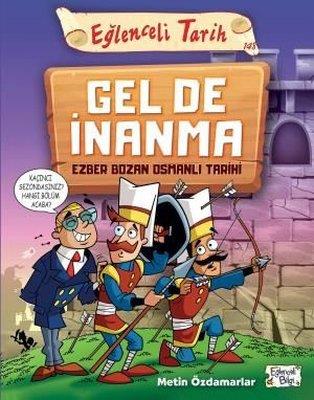 Gel De İnanma - Ezber Bozan Osmanlı Tarihi-eğlenceli Tarih 148 - Metin