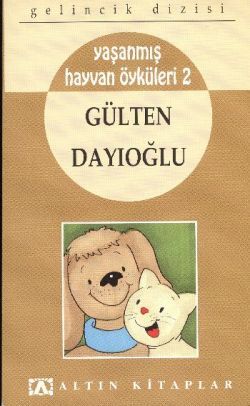 Gelincik Dizisi 16 Yaşanmış Hayvan Öyküleri 2 - Gülten Dayıoğlu | Altı