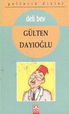 Gelincik Dizisi 4 Deli Bey - Gülten Dayıoğlu | Altın - 9789754058086