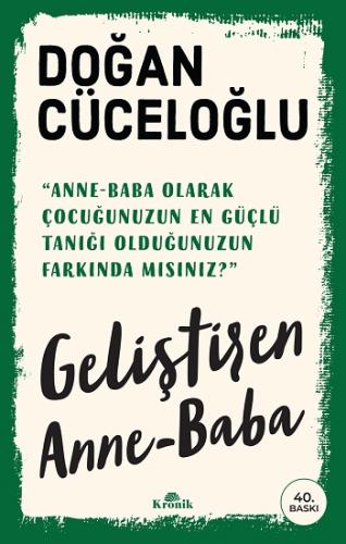 Geliştiren Anne Baba - Doğan Cüceloğlu | Kronik - 9786257631532