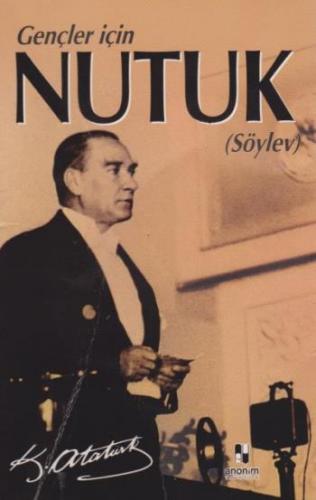 Gençler İçin Nutuk - Mustafa Kemal Atatürk | Anonim - 9786053031697