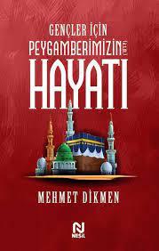 Gençler İçin Peygamberimizin Hayatı - Mehmet Dikmen | Nesil - 97860518