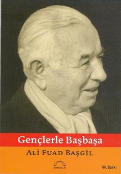 Gençlerle Başbaşa - Ali Fuat Başgil | Kubbealtı - 9789757663430