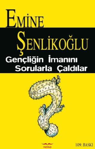 Gençliğin İmanını Sorularla Çaldılar - Emine Şenlikoğlu | Mektup Yayın