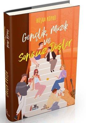 Gençlik, Müzik Ve Sonsuz Düşler ( Ciltli )
