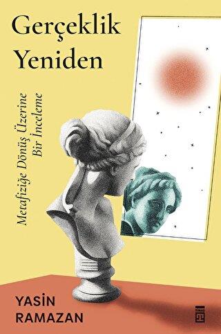 Gerçeklik Yeniden - Yasin Ramazan | Timaş - 9786050848465