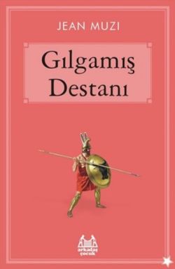 Gılgamış Destanı - Jean Muzi | Arkadaş - 9789755098371