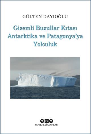 Gizemli Buzullar Kıtası Antarktika Ve Patagonya'ya Yolculuk - Gülten D