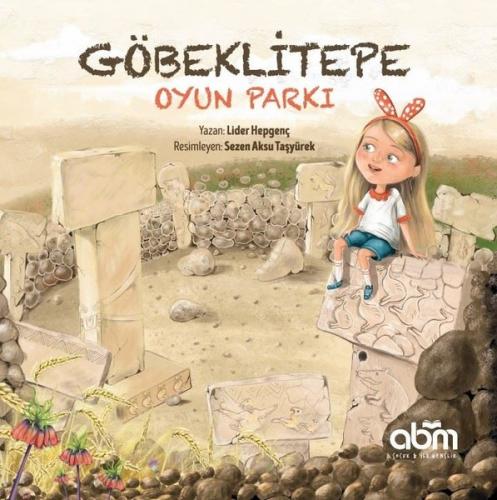 Göbeklitepe Oyun Parkı - Lider Hepgenç | Abm - 9786052374573