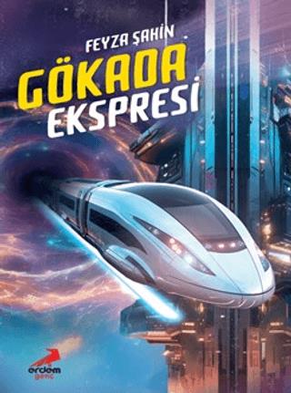 Gökada Ekspresi - Feyza Şahin | Erdem Çocuk - 9786052796917