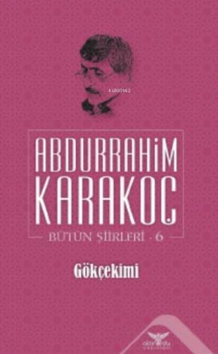 Gökçekimi - Bütün Şiirleri 6 - Abdurrahim Karakoç | Altınordu - 978605