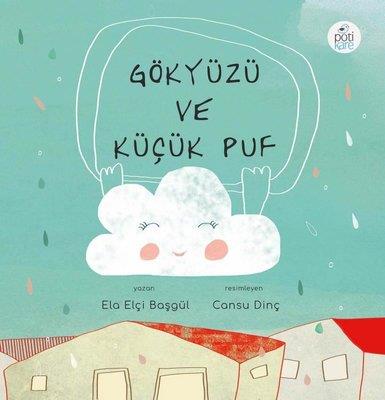 Gökyüzü Ve Küçük Puf - Ela Elçi Başgül | Pötikare - 9786257041393