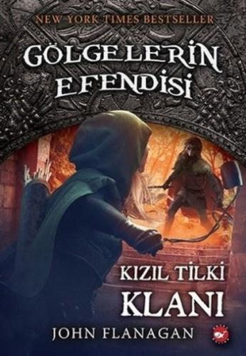 Gölgelerin Efendisi 13- Kızıl Tilki Klanı - John Flanagan | Beyaz Bali