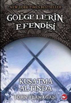 Gölgelerin Efendisi-6 Kuşatma Altında - John Flanagan | Beyaz Balina -