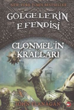 Gölgelerin Efendisi-8 Clonmelin Kralları - John Flanagan | Beyaz Balin