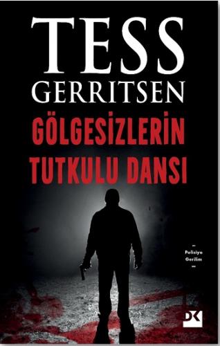 Gölgesizlerin Tutkulu Dansı - Tess Gerrıtsen | Doğan Kitap - 978605098