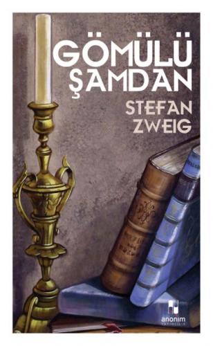 Gömülü Şamdan - Stefan Zweıg | Anonim - 9786053033196