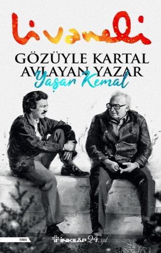 Gözüyle Kartal Avlayan Yazar Yaşar Kemal - Zülfü Livaneli | İnkılap - 