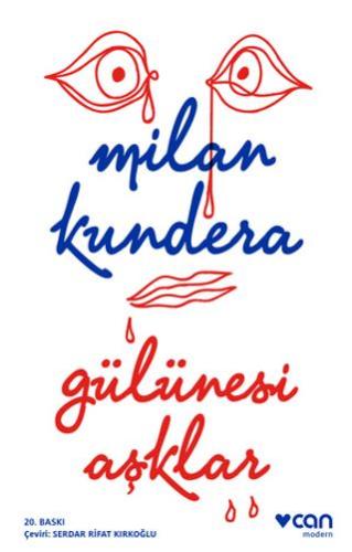 Gülünesi Aşklar - Milan Kundera | Can Yayınları - 9789750717444