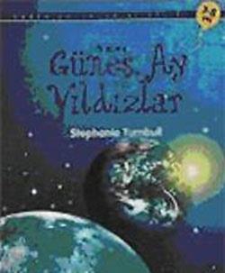 Güneş Ay Ve Yıldızlar İlk Okuma - Stephanie Turnbull | Tübitak - 97897