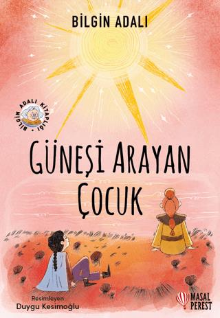 Güneşi Arayan Çocuk - Bilgin Adalı | Masalperest Yayın - 9786256322141