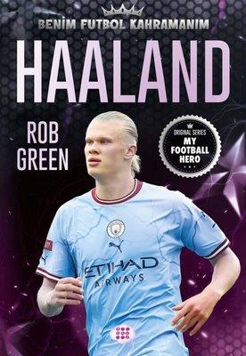 Haaland - Benim Futbol Kahramanım - Rob Green | Dokuz - 9786256402935