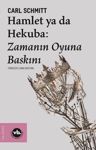 Hamlet Ya Da Hekuba: Zamanın Oyuna Baskını