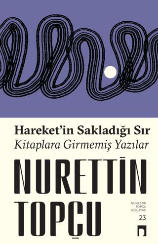 Hareket'in Sakladığı Sır Kitaplara Girmemiş Yazılar