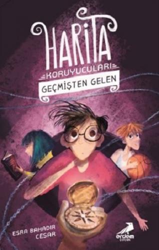 Harita Koruyucuları 1 Geçmişten Gelen - Esra Bahadır Cesar | Erdem Çoc