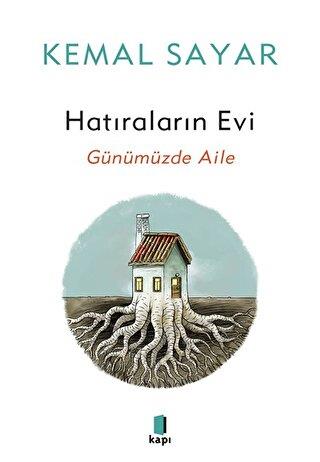 Hatıraların Evi - Günümüzdeki Aile - Kemal Sayar | Kapı - 978625770694