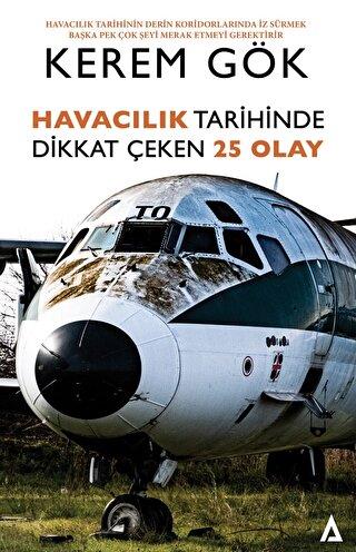 Havacılık Tarihinde Dikkat Çeken 25 Olay - Kerem Gök | Kanon Kitap - 9