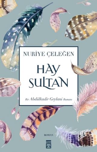 Hay Sultan - Nuriye Çeleğen | Timaş - 9786050826029