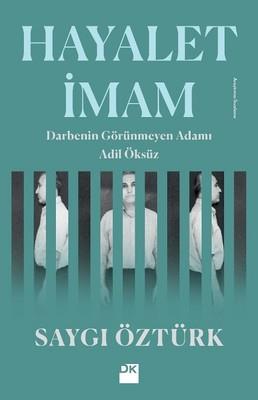Hayalet İmam-darbenin Görünmez Adamı Adil Öksüz