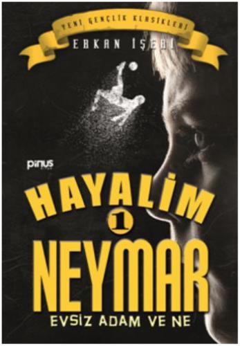 Hayalim Neymar 1 Evsiz Adam Ve Ne - Erkan İşeri | Pinus - 978605516351