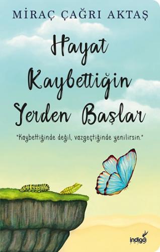 Hayat Kaybettiğin Yerde Başlar - Miraç Çağrı Aktaş | İndigo - 97862576