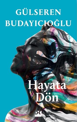 Hayata Dön - Gülseren Budayıcıoğlu | Doğan Kitap - 9786050984941