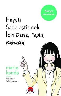 Hayatı Sadeleştirmek İçin Derle, Topla, Rahatla - Marie Kondo | Senpai