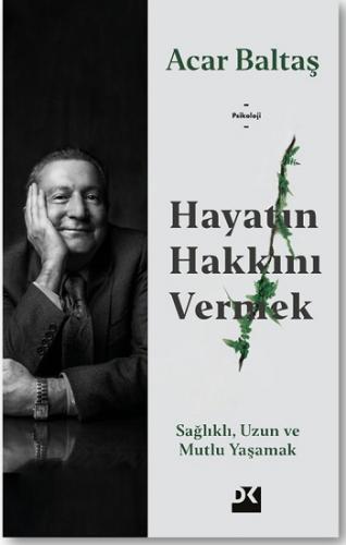 Hayatın Hakkını Vermek - Acar Baltaş | Doğan Kitap - 9786050979114