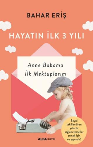 Hayatın İlk 3 Yılı Anneme Babama İlk Mektuplarım