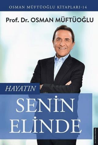 Hayatın Senin Elinde - Osman Müftüoğlu | Destek Yayınları - 9786254410