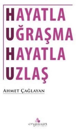 Hayatla Uğraşma Hayatla Uzlaş - Ahmet Çağlayan | Erguvan - 97860596343