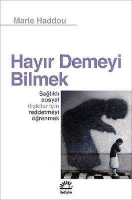 Hayır Demeyi Bilmek - Marie Haddou | İletişim - 9789754708431