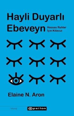 Hayli Duyarlı Ebeveyn - Elaine N. Aron | Epsilon - 9786254143205