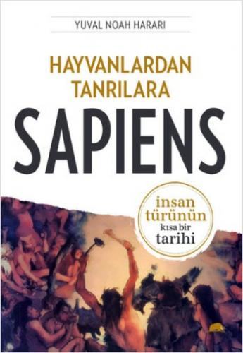 Hayvanlardan Tanrılara Sapiens - Yuval Noah Harai | Kolektif - 9786055