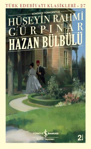 Hazan Bülbülü - Türk Edebiyatı Klasikleri 27 - Hüseyin Rahmi Gürpınar 